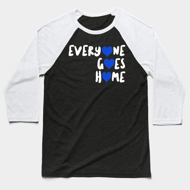 Thin Blue Line Police Wife Everyone Goes Home Baseball T-Shirt by bluelinemotivation